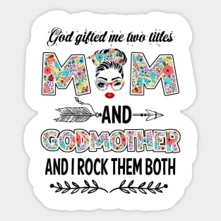 God Gifted Me Two Titles Mom And Godmother Flower Gift Sticker